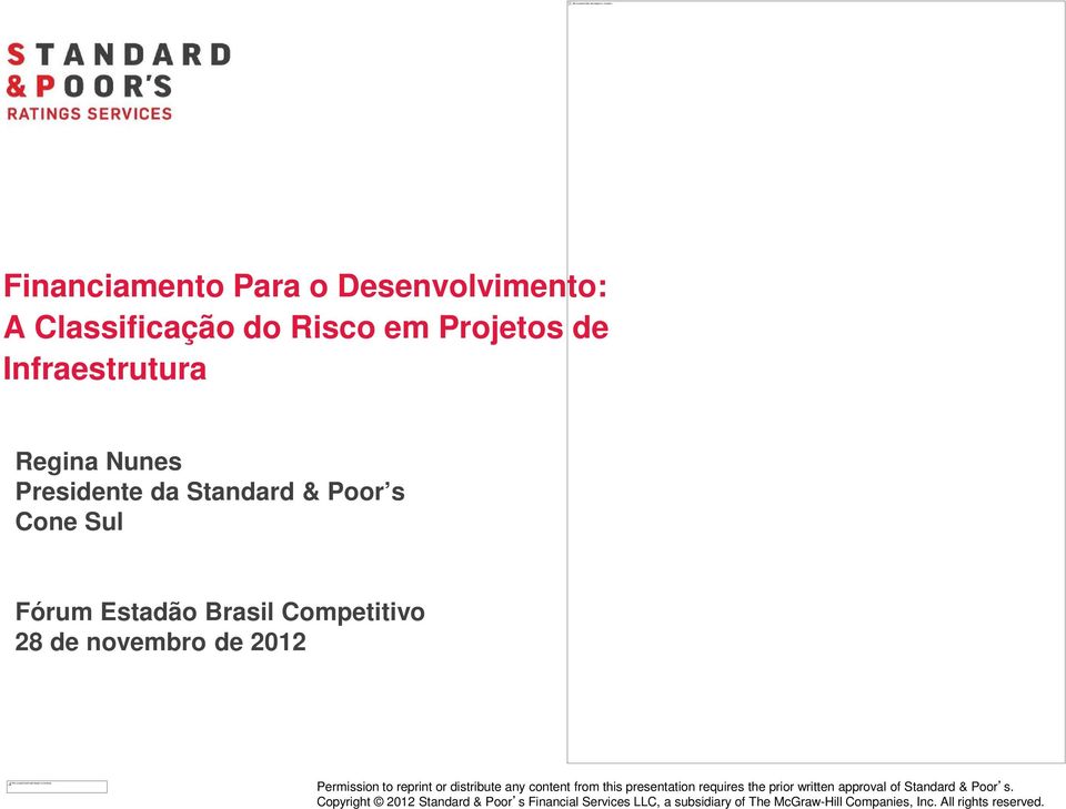Nunes Presidente da Standard & Poor s Cone Sul Fórum Estadão Brasil Competitivo 28 de novembro de 2012