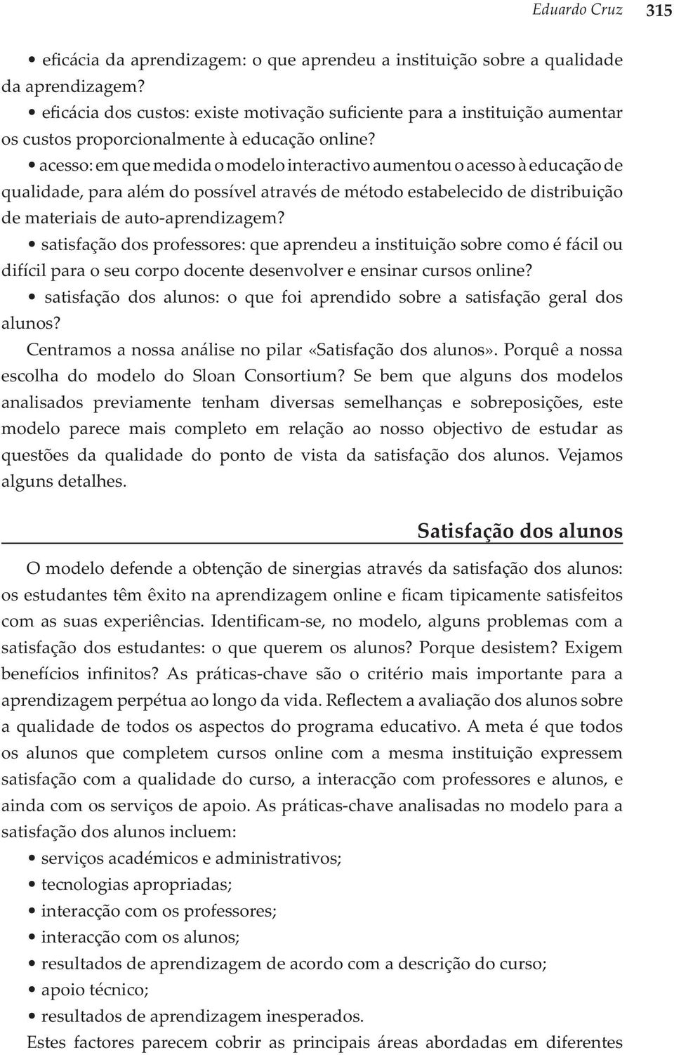 acesso: em que medida o modelo interactivo aumentou o acesso à educação de qualidade, para além do possível através de método estabelecido de distribuição de materiais de auto -aprendizagem?