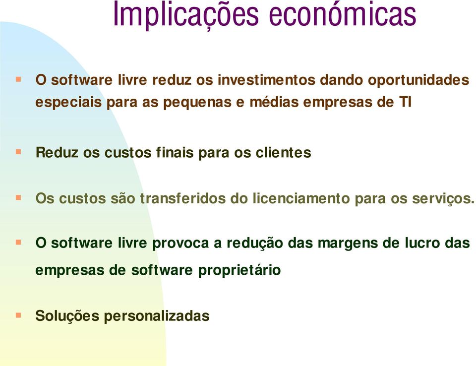 clientes Os custos são transferidos do licenciamento para os serviços.