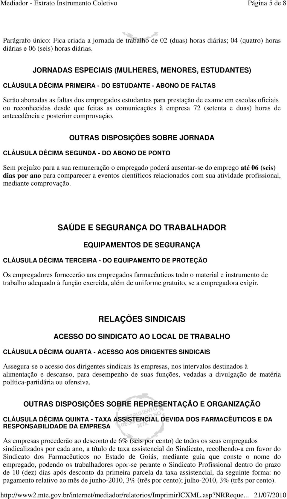 oficiais ou reconhecidas desde que feitas as comunicações à empresa 72 (setenta e duas) horas de antecedência e posterior comprovação.