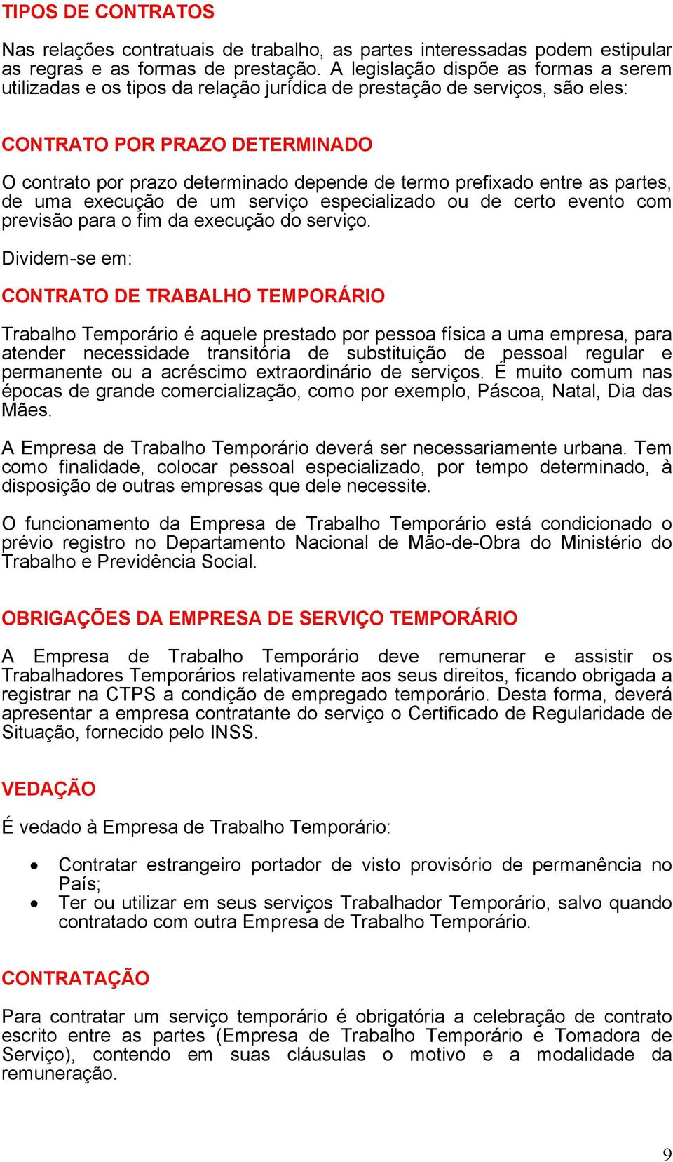 prtes, de um execução de um serviço especilizdo ou de certo evento com previsão pr o fim d execução do serviço.