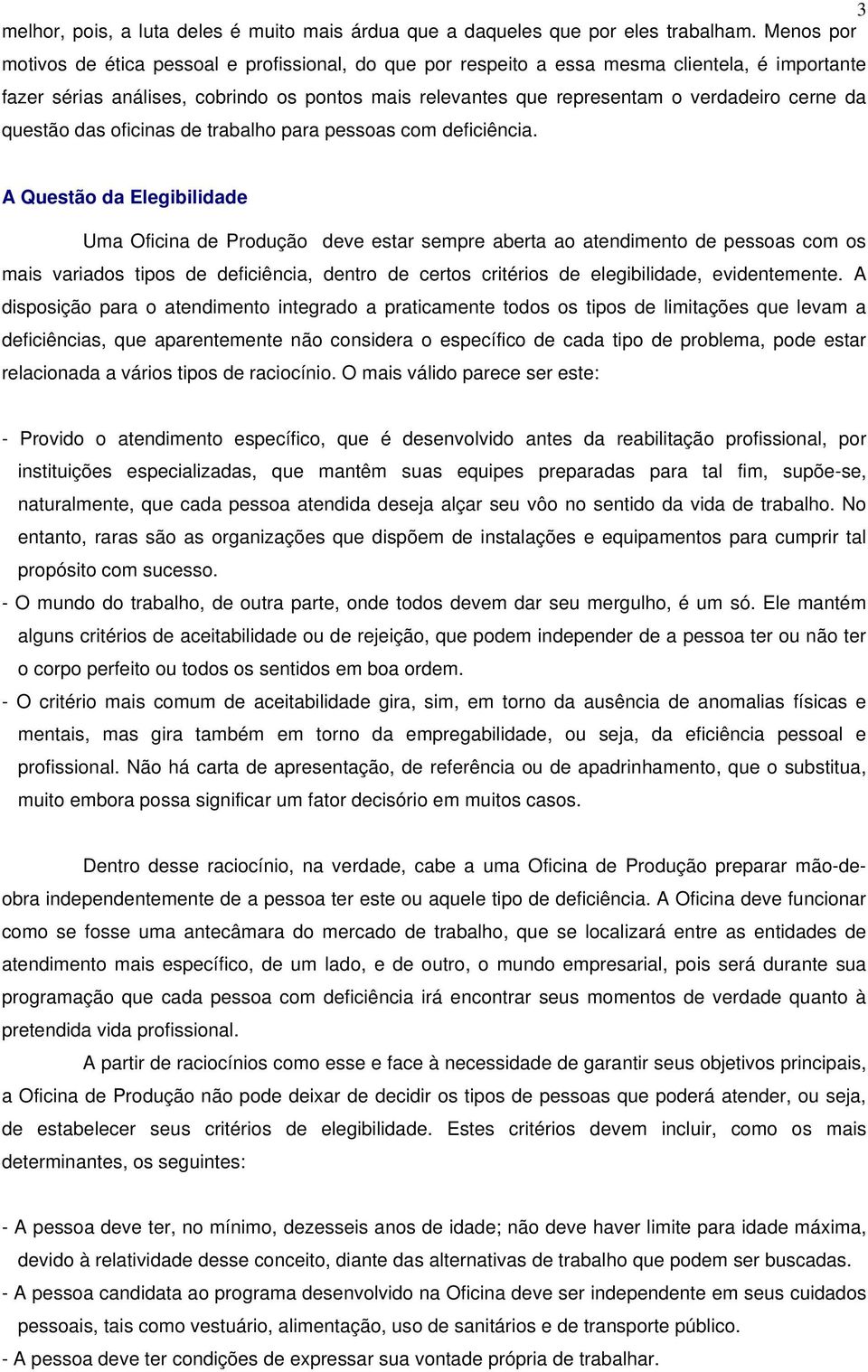 cerne da questão das oficinas de trabalho para pessoas com deficiência.