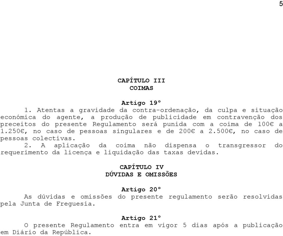 será punida com a coima de 100 a 1.250, no caso de pessoas singulares e de 20