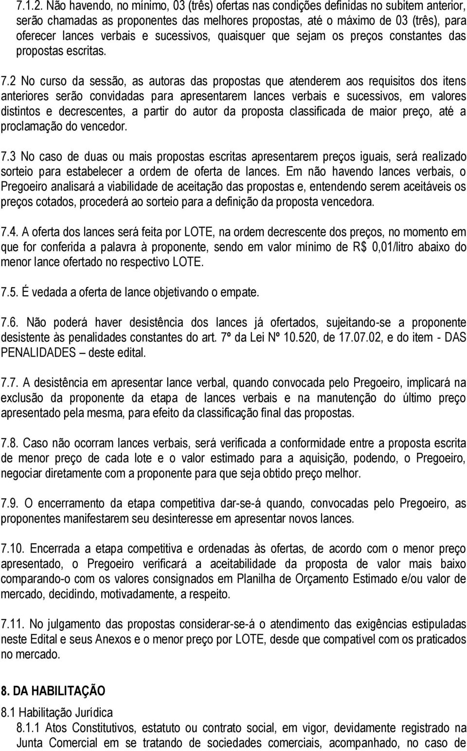 sucessivos, quaisquer que sejam os preços constantes das propostas escritas. 7.