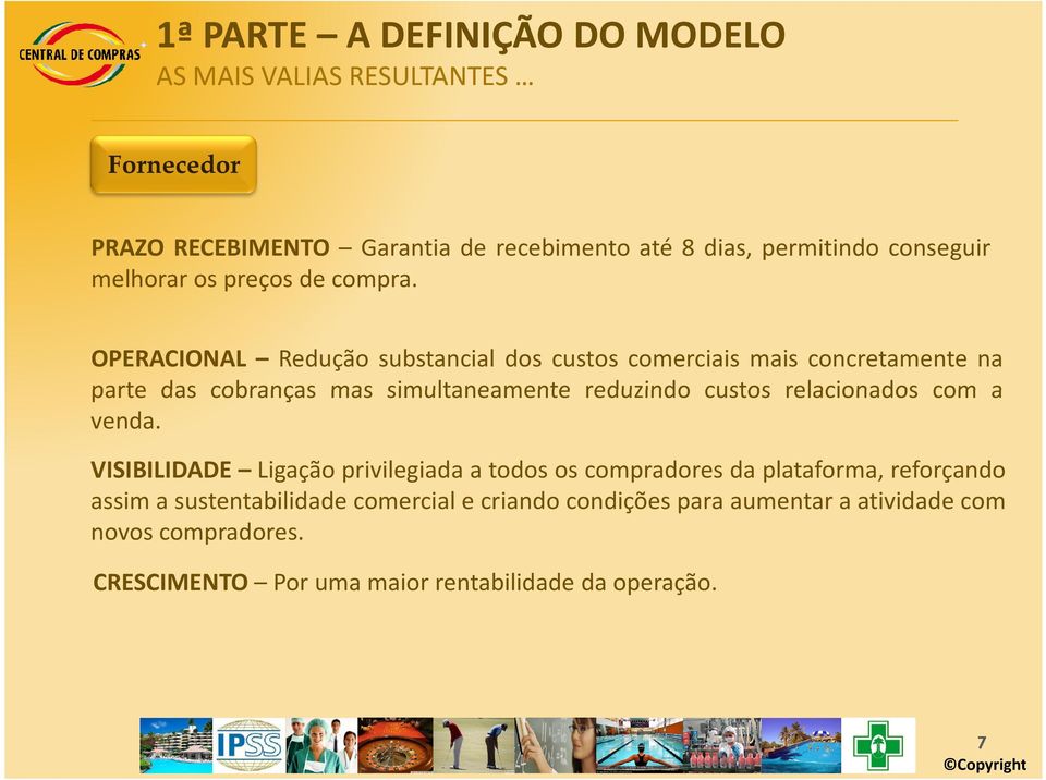 OPERACIONAL Redução substancial dos custos comerciais mais concretamente na parte das cobranças mas simultaneamente reduzindo custos