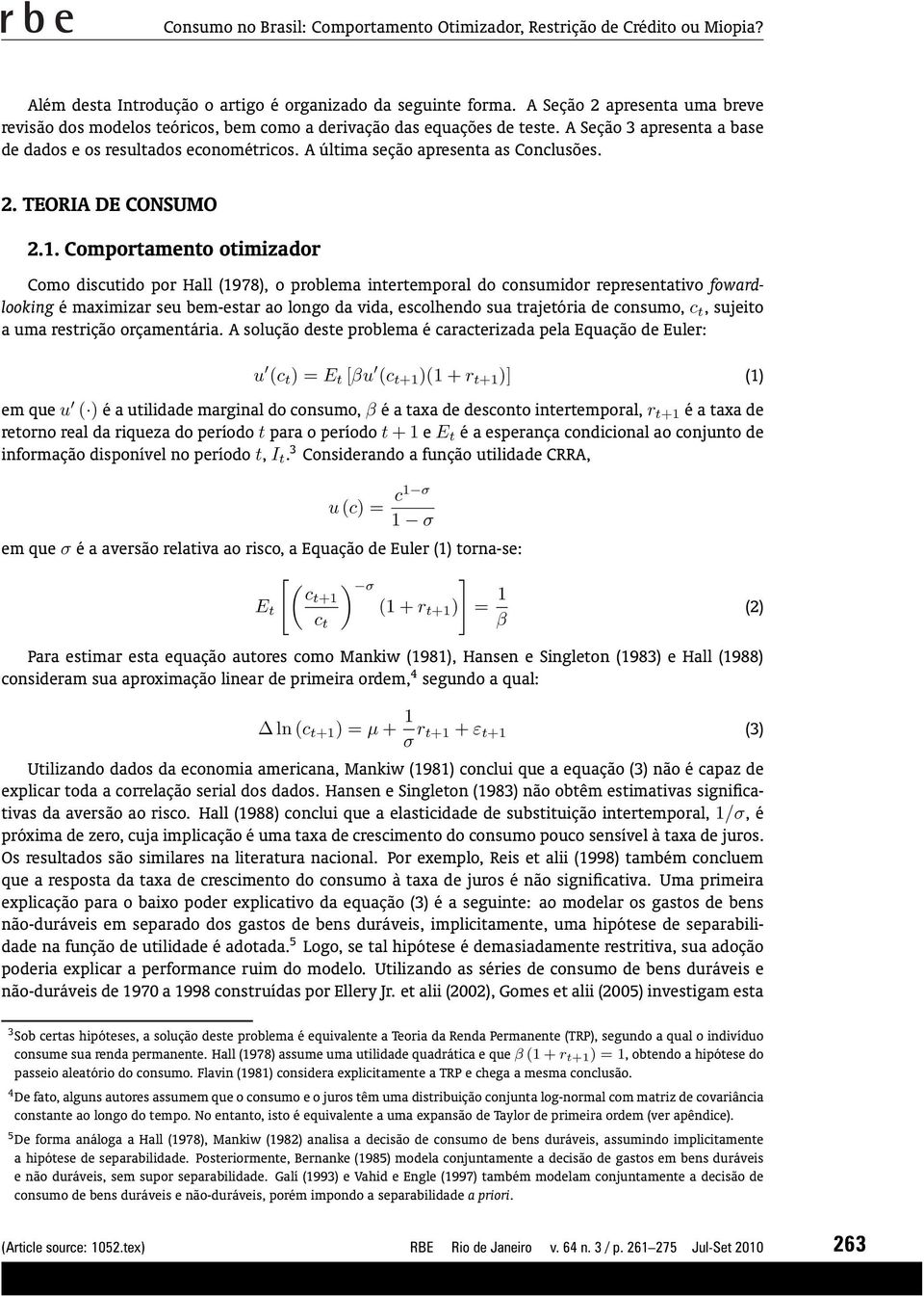 A última seção apresenta as Conclusões. 2. TEORIA DE CONSUMO 2.1.