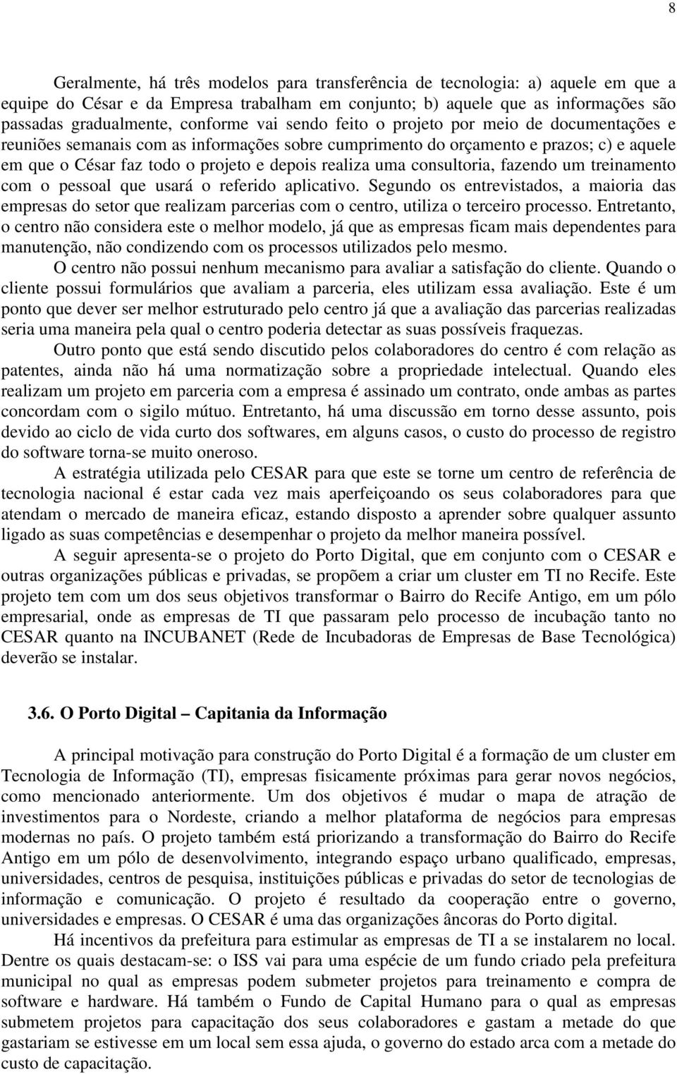 consultoria, fazendo um treinamento com o pessoal que usará o referido aplicativo.