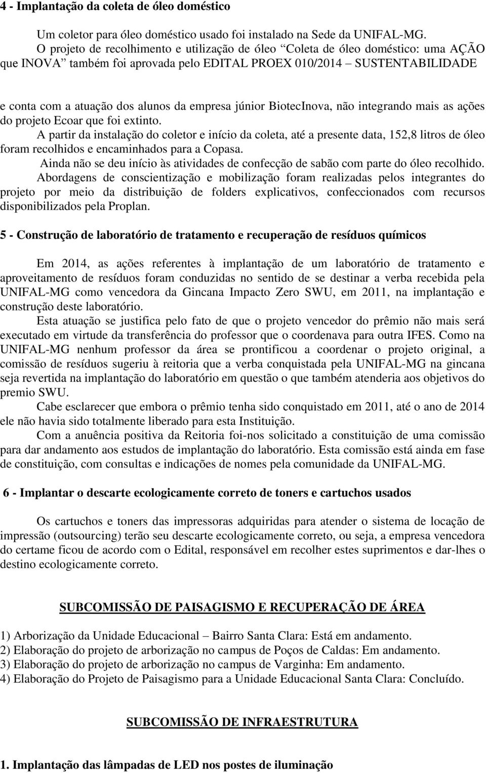 júnior BiotecInova, não integrando mais as ações do projeto Ecoar que foi extinto.