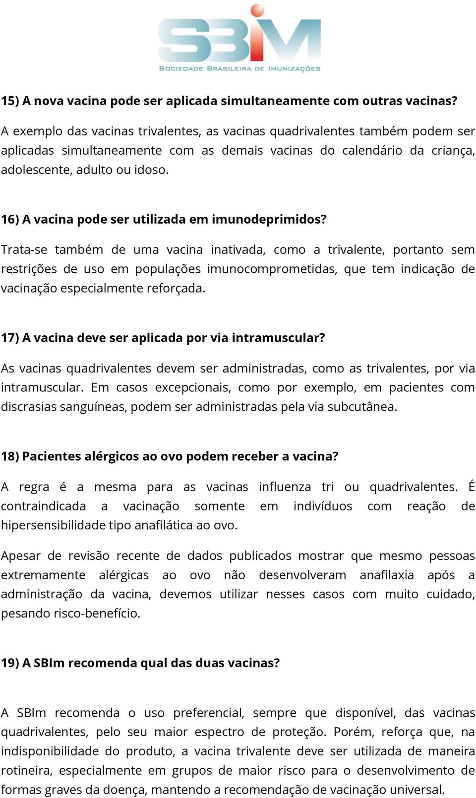 16) A vacina pode ser utilizada em imunodeprimidos?