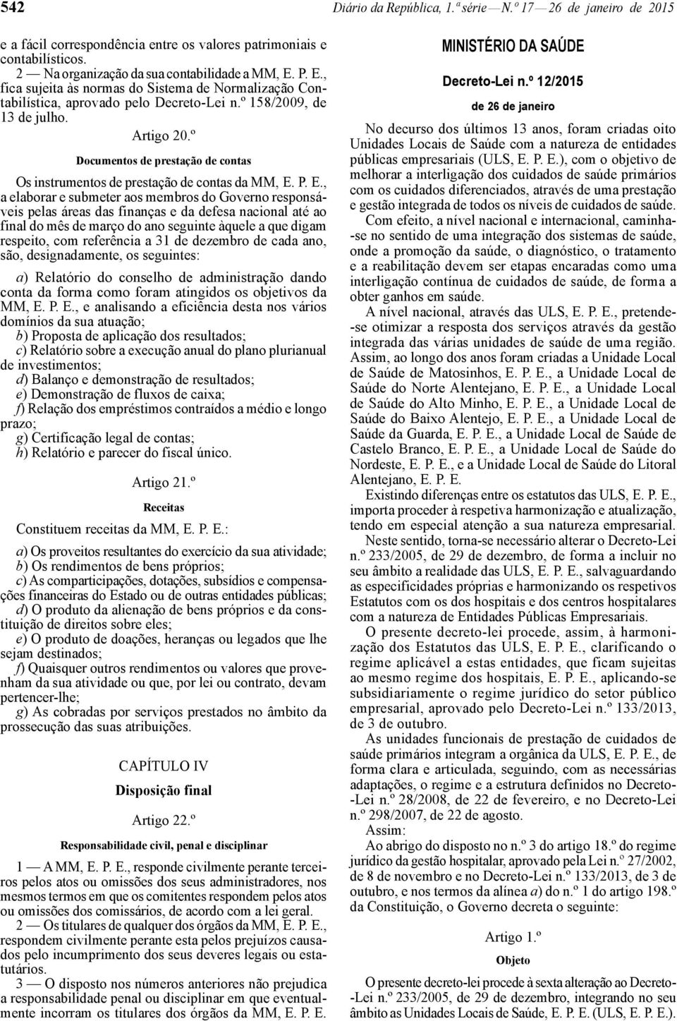 º Documentos de prestação de contas Os instrumentos de prestação de contas da MM, E.