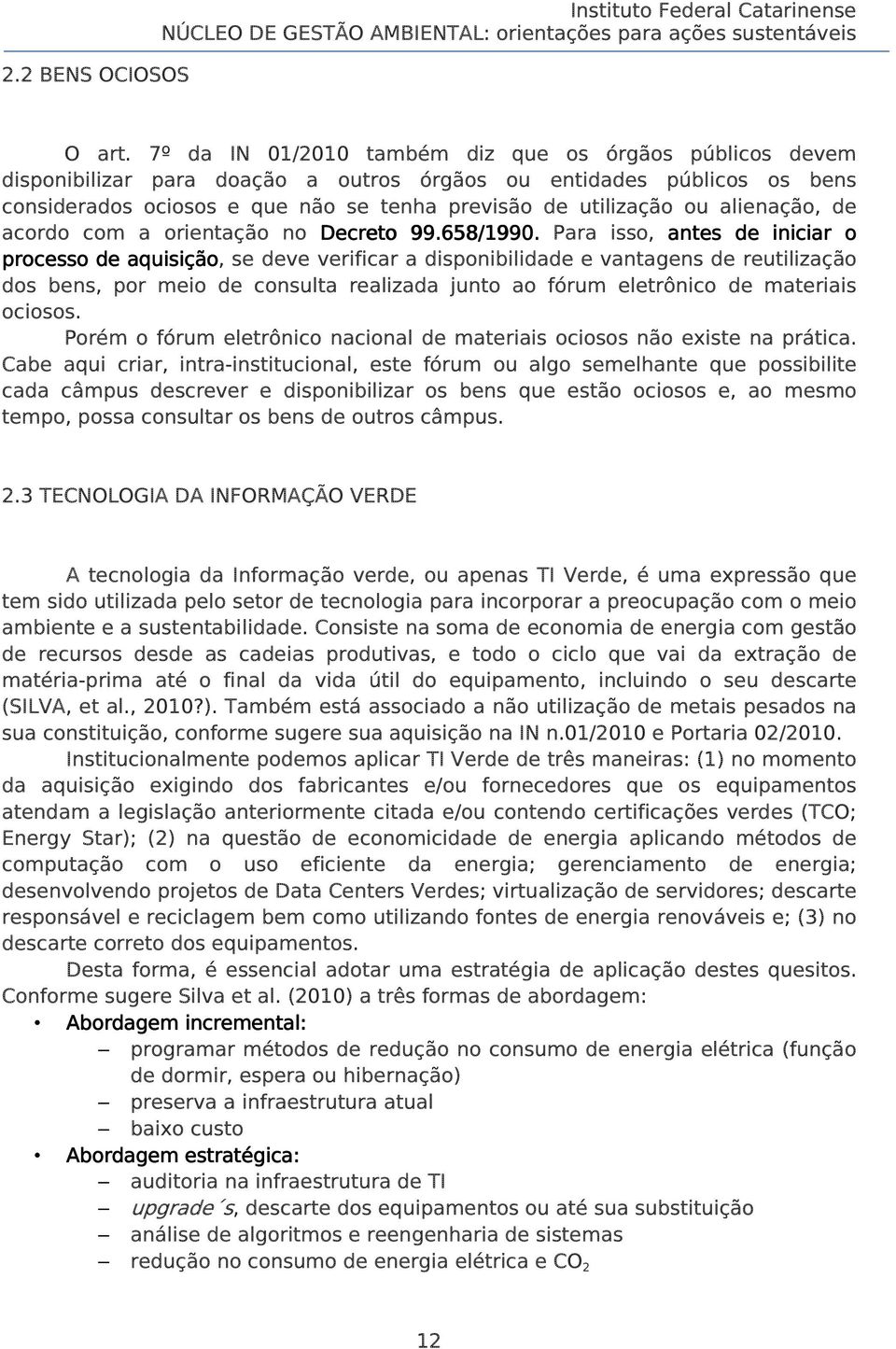 alienação, de acordo com a orientação no Decreto 99.658/1990.