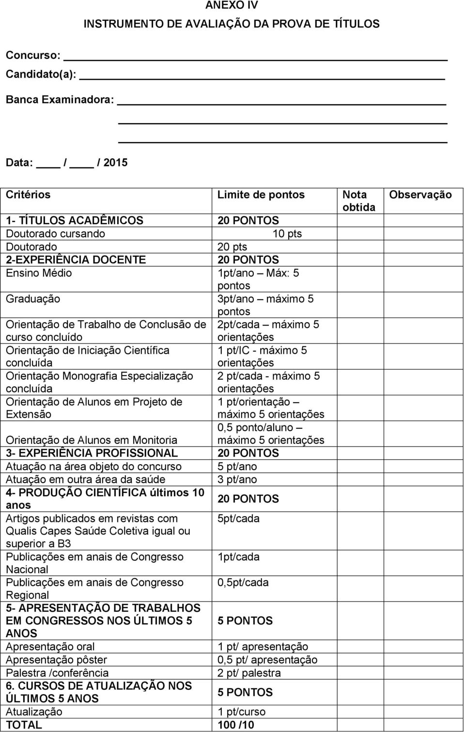 concluído orientações Orientação de Iniciação Científica 1 pt/ic - máximo 5 concluída orientações Orientação Monografia Especialização 2 pt/cada - máximo 5 concluída orientações Orientação de Alunos