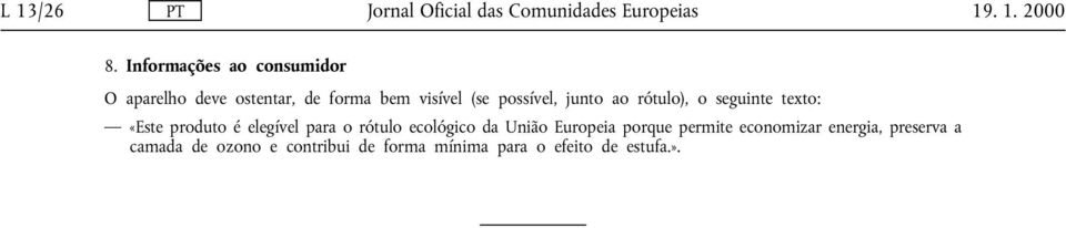 possível, junto ao rótulo), o seguinte texto: «Este produto é elegível para o