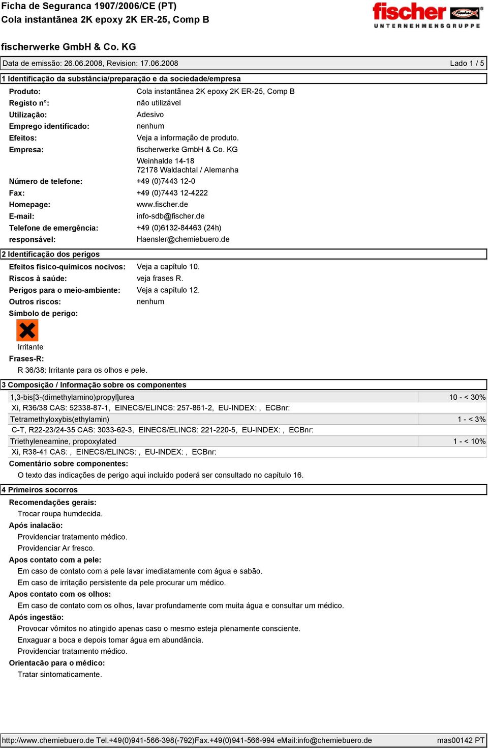 2008 Lado 1 / 5 1 Identificação da substância/preparação e da sociedade/empresa Produto: Registo n : Utilização: Adesivo Emprego identificado: nenhum Efeitos: Veja a informação de produto.