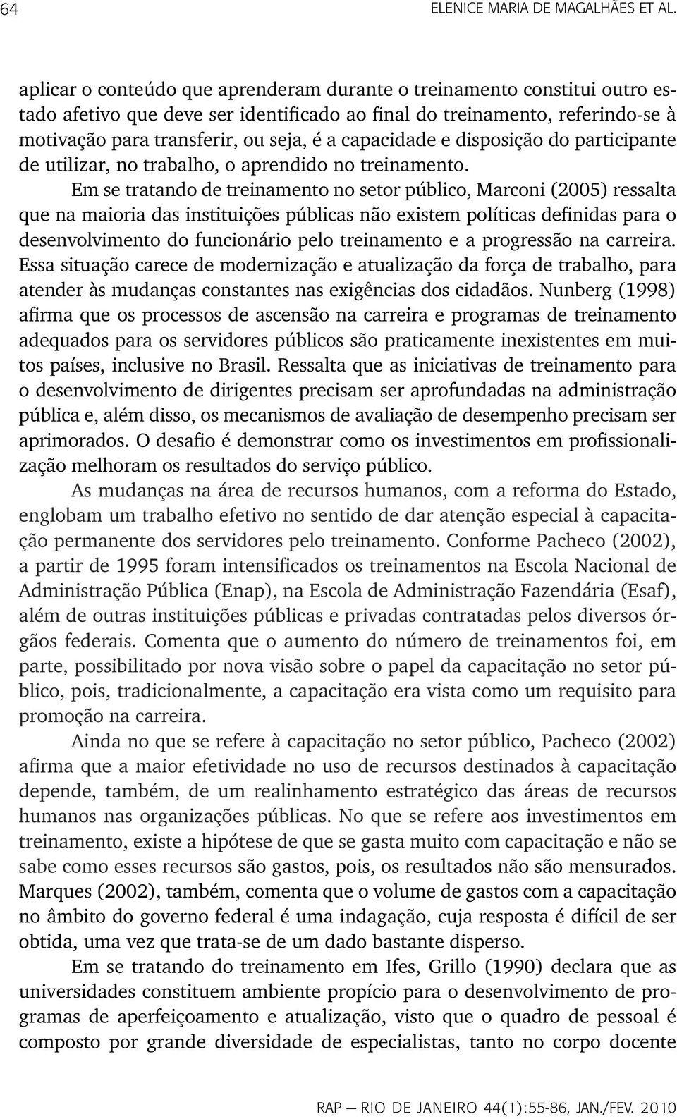 capacidade e disposição do participante de utilizar, no trabalho, o aprendido no treinamento.