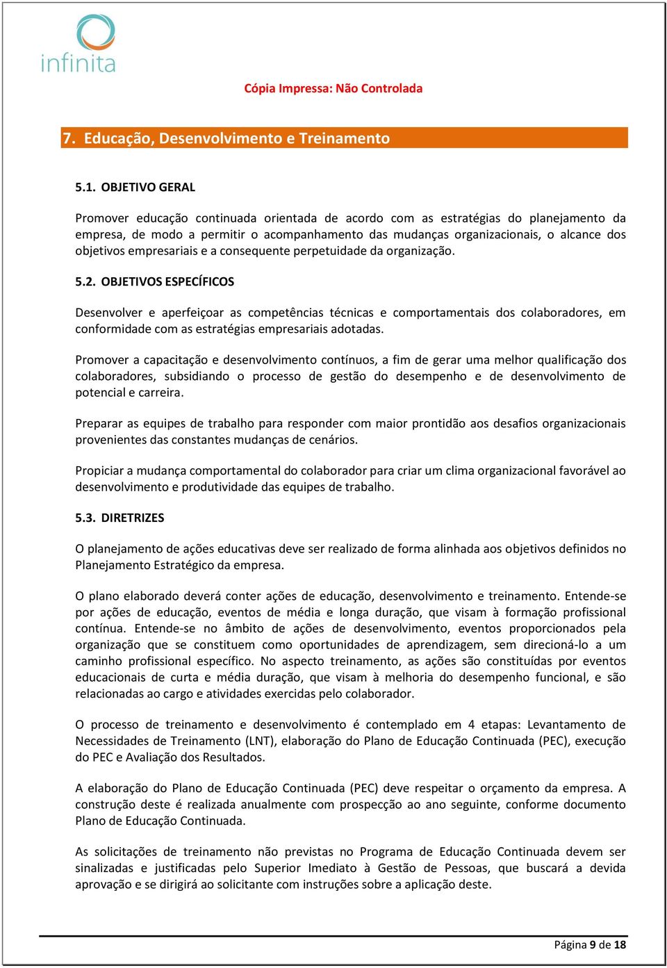 objetivos empresariais e a consequente perpetuidade da organização. 5.2.