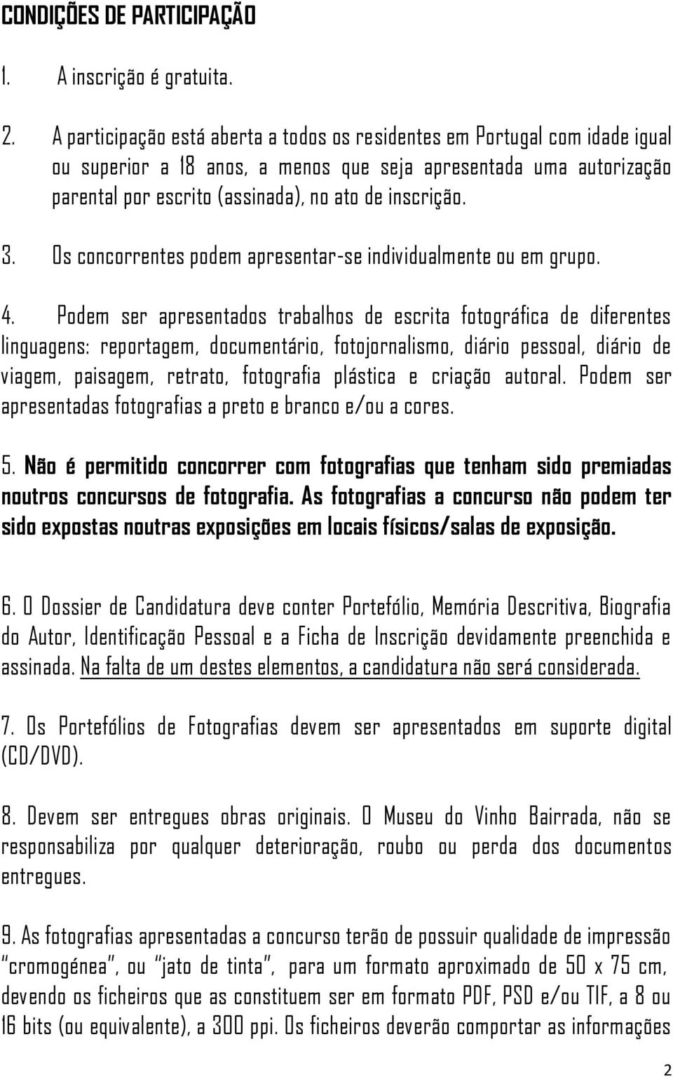 3. Os concorrentes podem apresentar-se individualmente ou em grupo. 4.