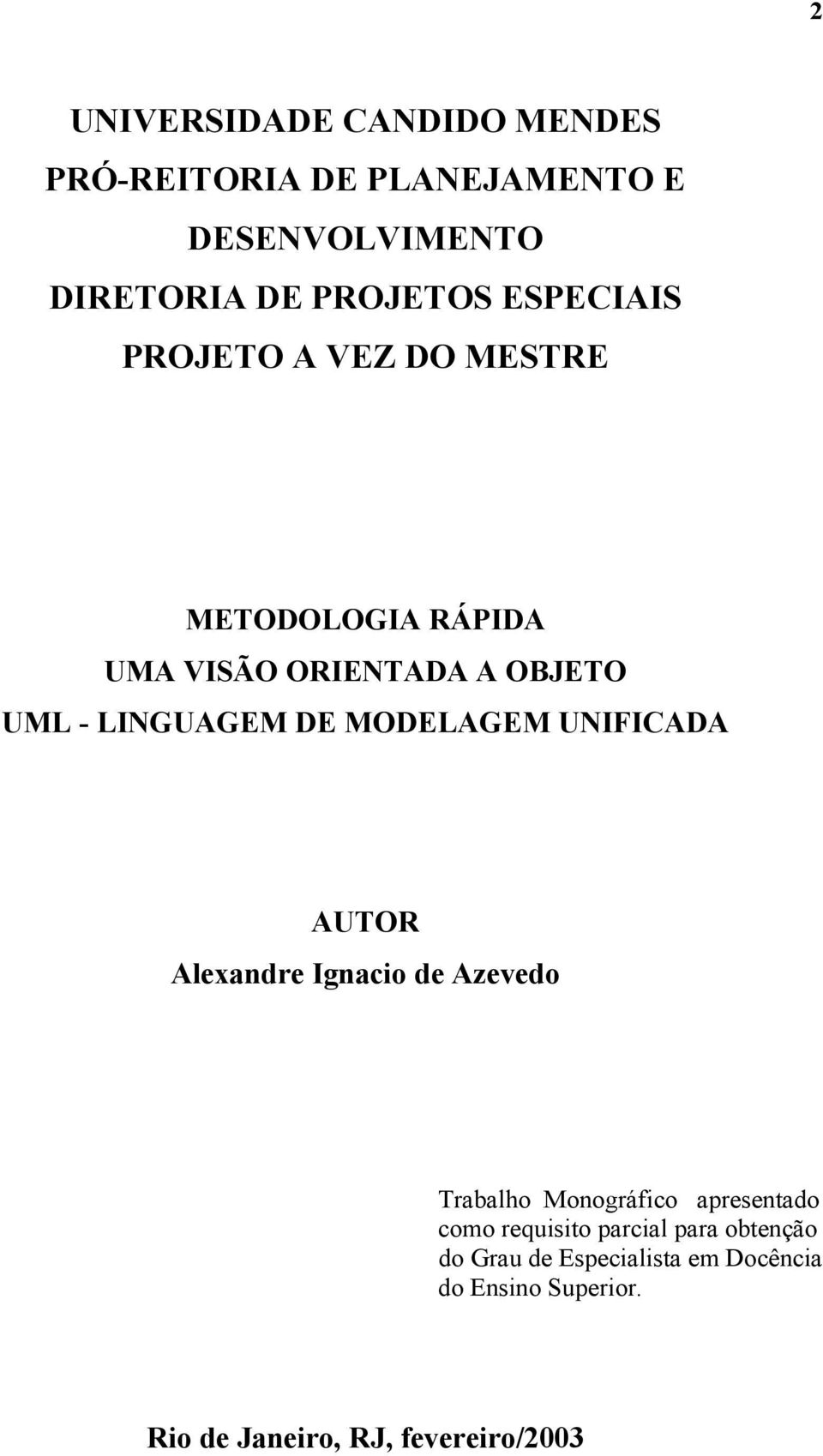 MODELAGEM UNIFICADA AUTOR Alexandre Ignacio de Azevedo Trabalho Monográfico apresentado como requisito