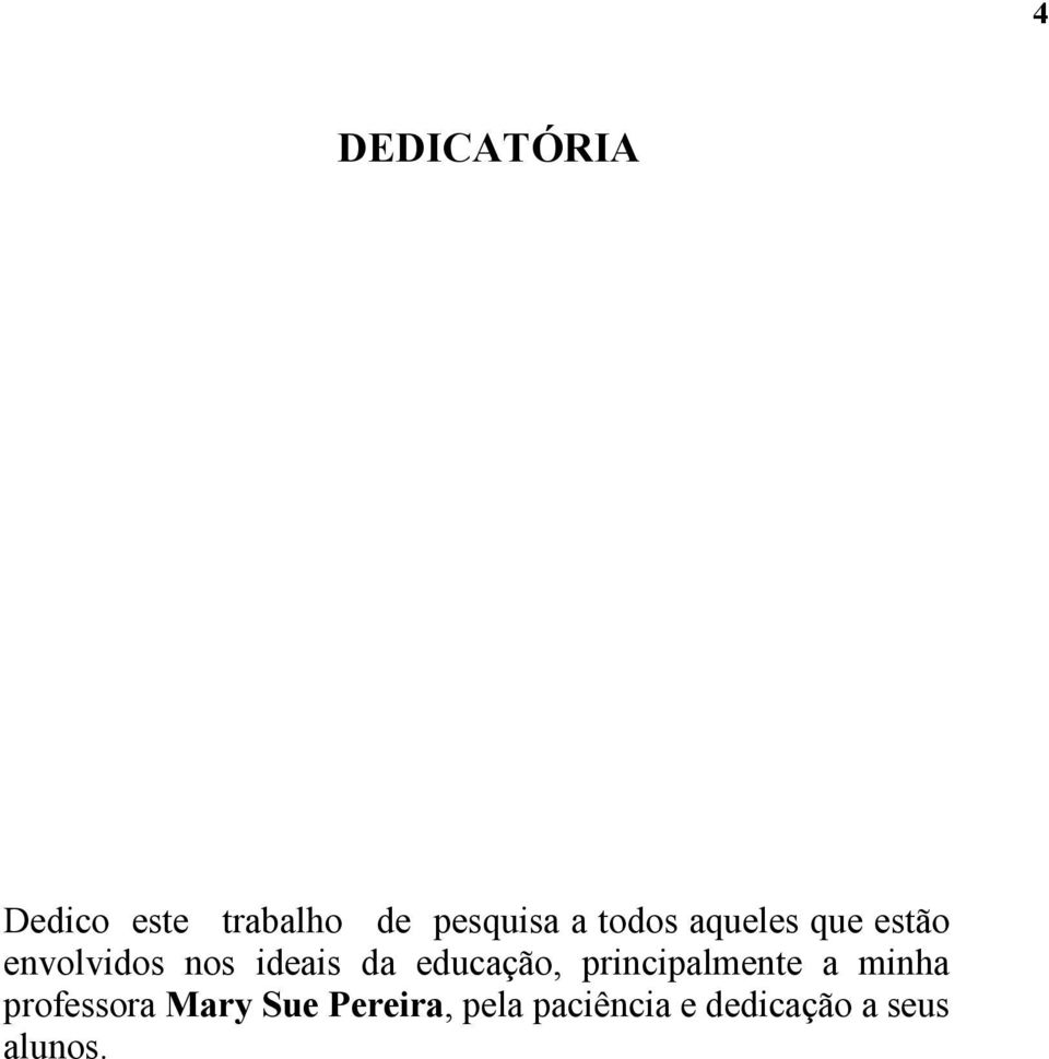 educação, principalmente a minha professora Mary