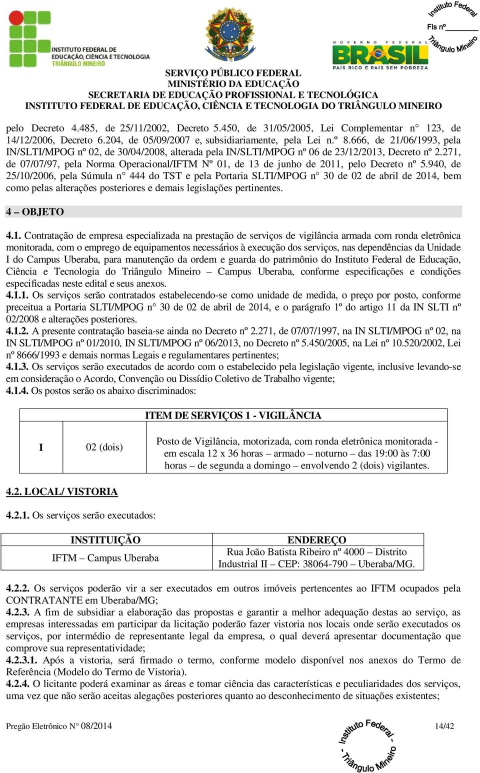 271, de 07/07/97, pela Norma Operacional/IFTM Nº 01, de 13 de junho de 2011, pelo Decreto nº 5.