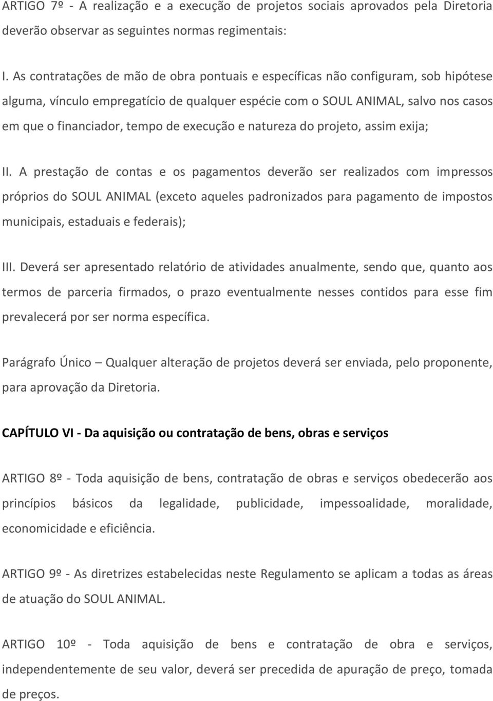 execução e natureza do projeto, assim exija; II.