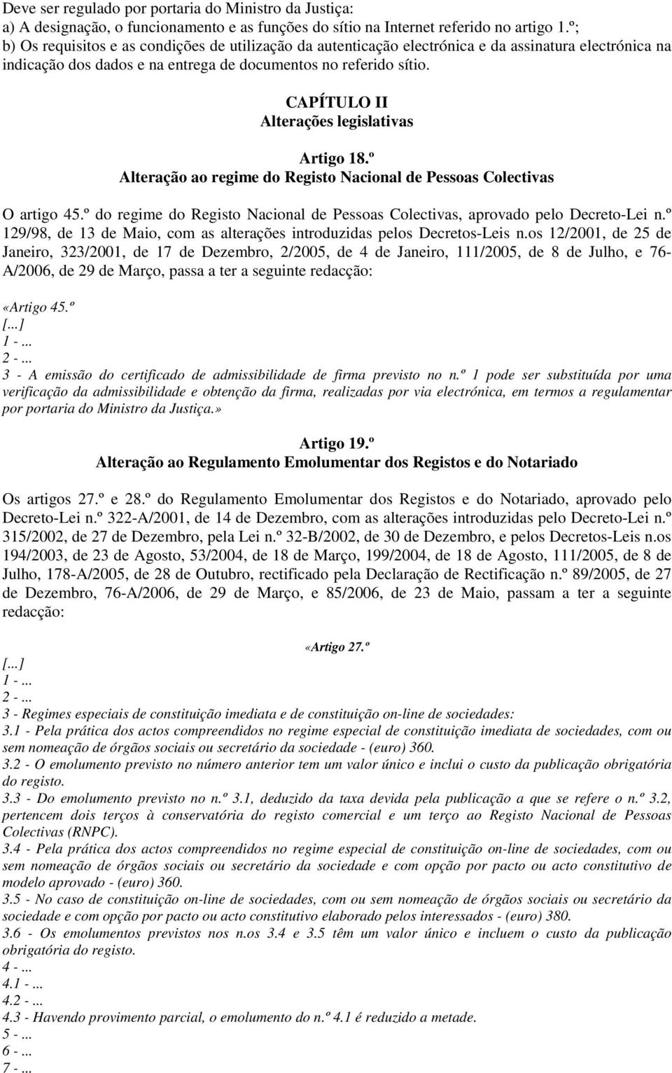 CAPÍTULO II Alterações legislativas Artigo 18.º Alteração ao regime do Registo Nacional de Pessoas Colectivas O artigo 45.