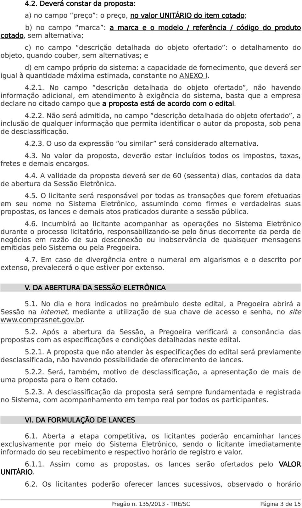 quantidade máxima estimada, constante no ANEXO I. 4.2.1.