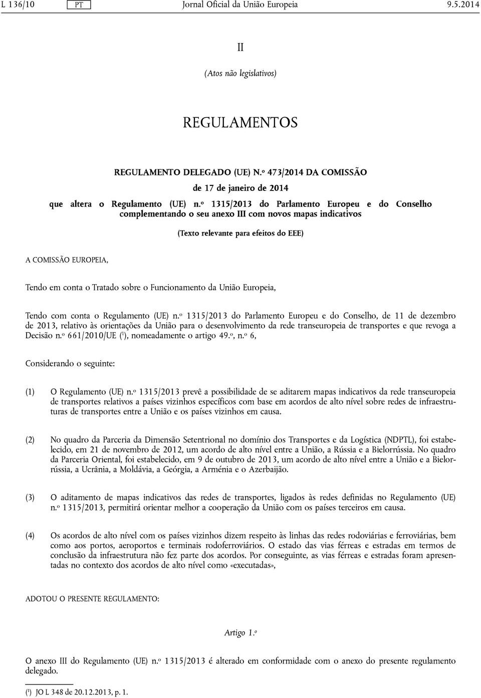 Funcionamento da União Europeia, Tendo com conta o Regulamento (UE) n.