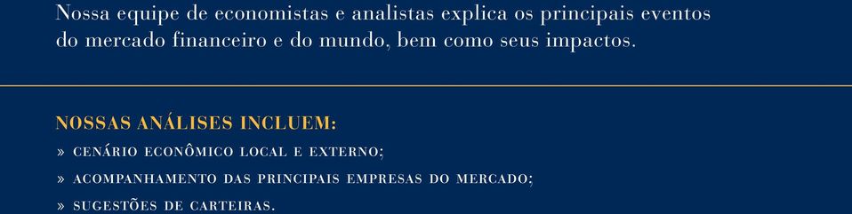 NOSSAS ANÁLISES INCLUEM:» cenário econômico local e externo;»