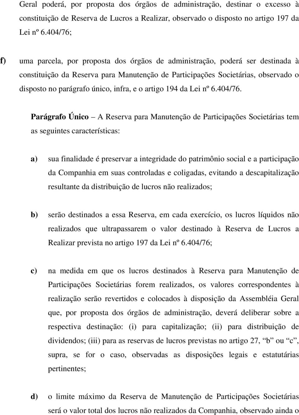 infra, e o artigo 194 da Lei nº 6.404/76.