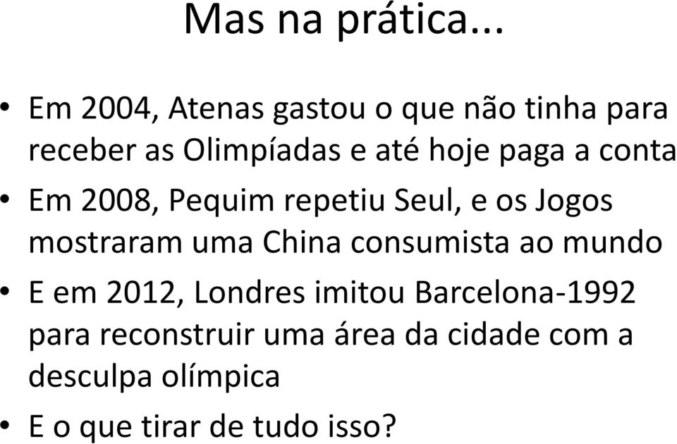 paga a conta Em 2008, Pequim repetiu Seul, e os Jogos mostraram uma China