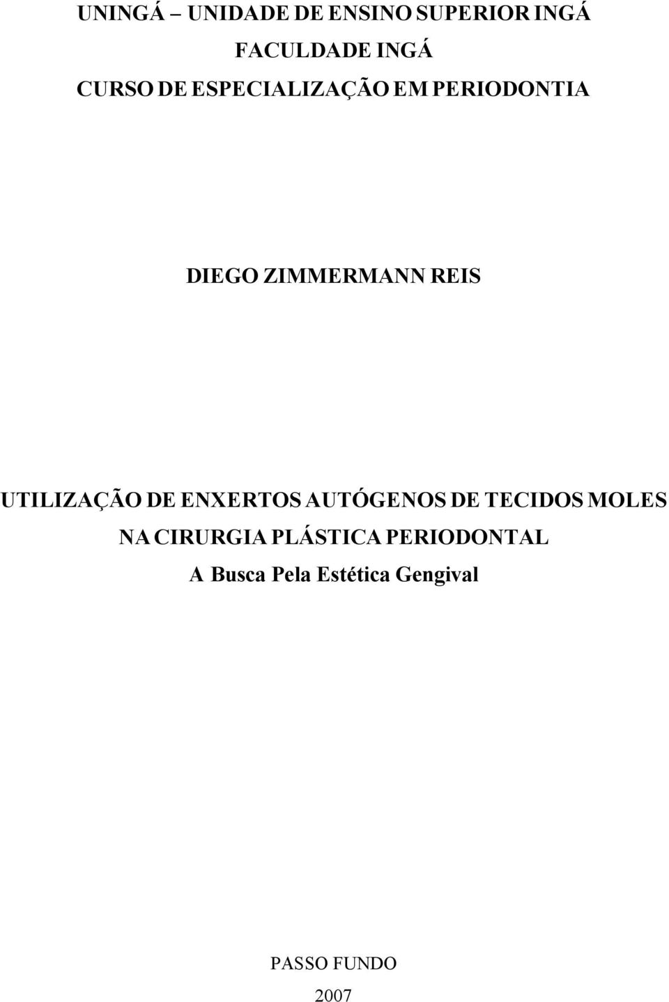 UTILIZAÇÃO DE ENXERTOS AUTÓGENOS DE TECIDOS MOLES NA CIRURGIA