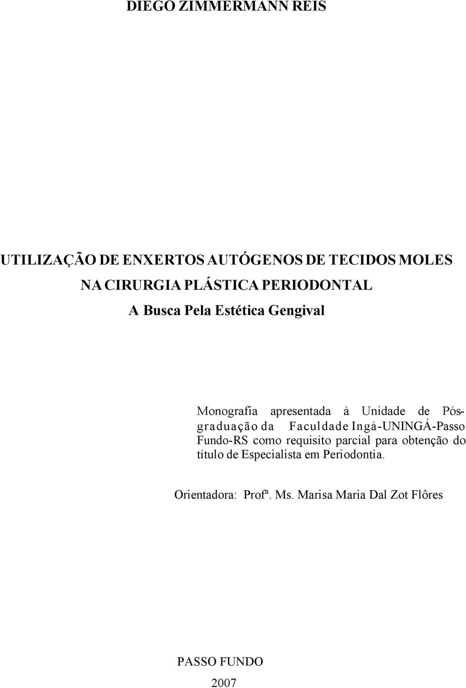 Pósgraduação da Faculdade Ingá-UNINGÁ-Passo Fundo-RS como requisito parcial para obtenção do