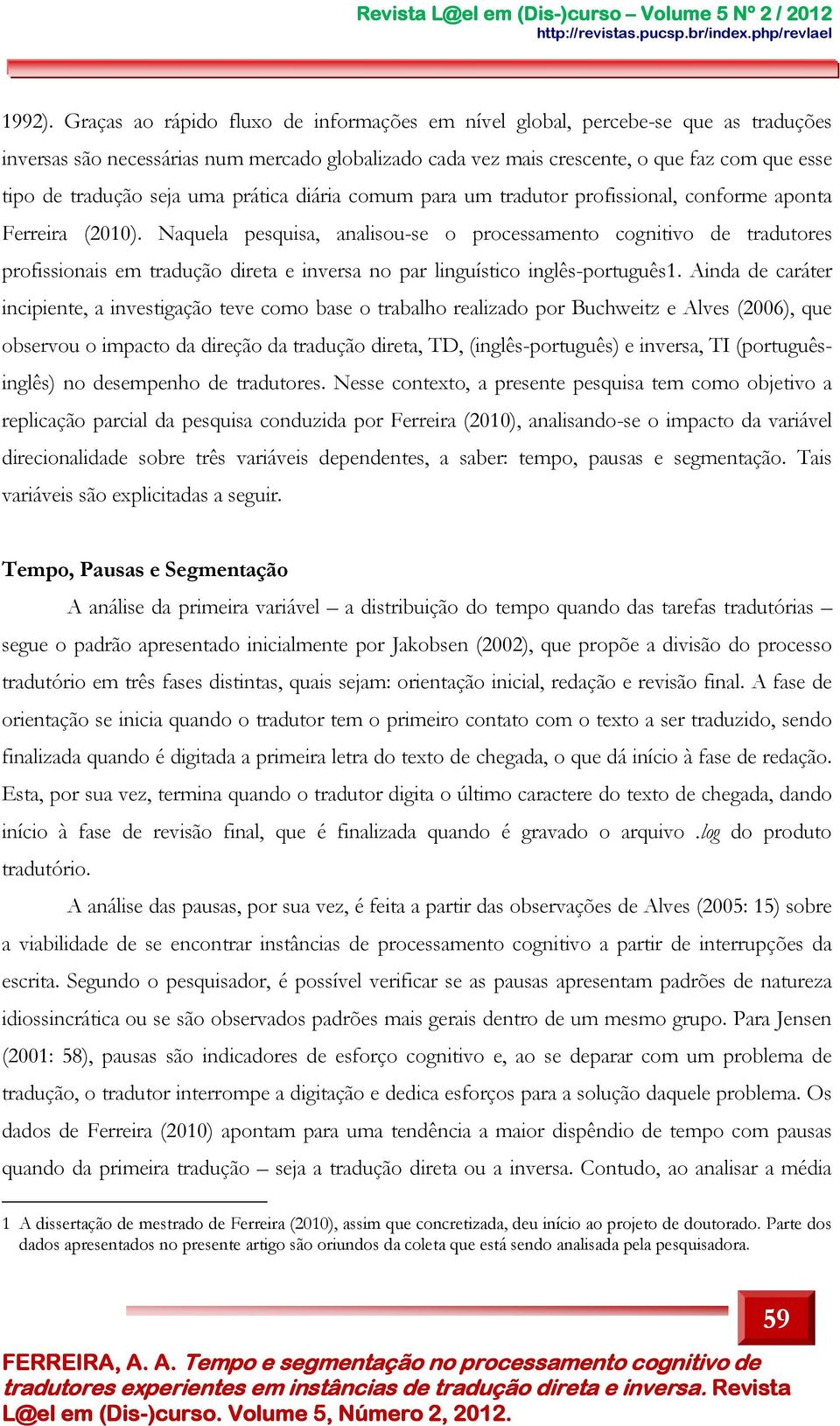 seja uma prática diária comum para um tradutor profissional, conforme aponta Ferreira (2010).