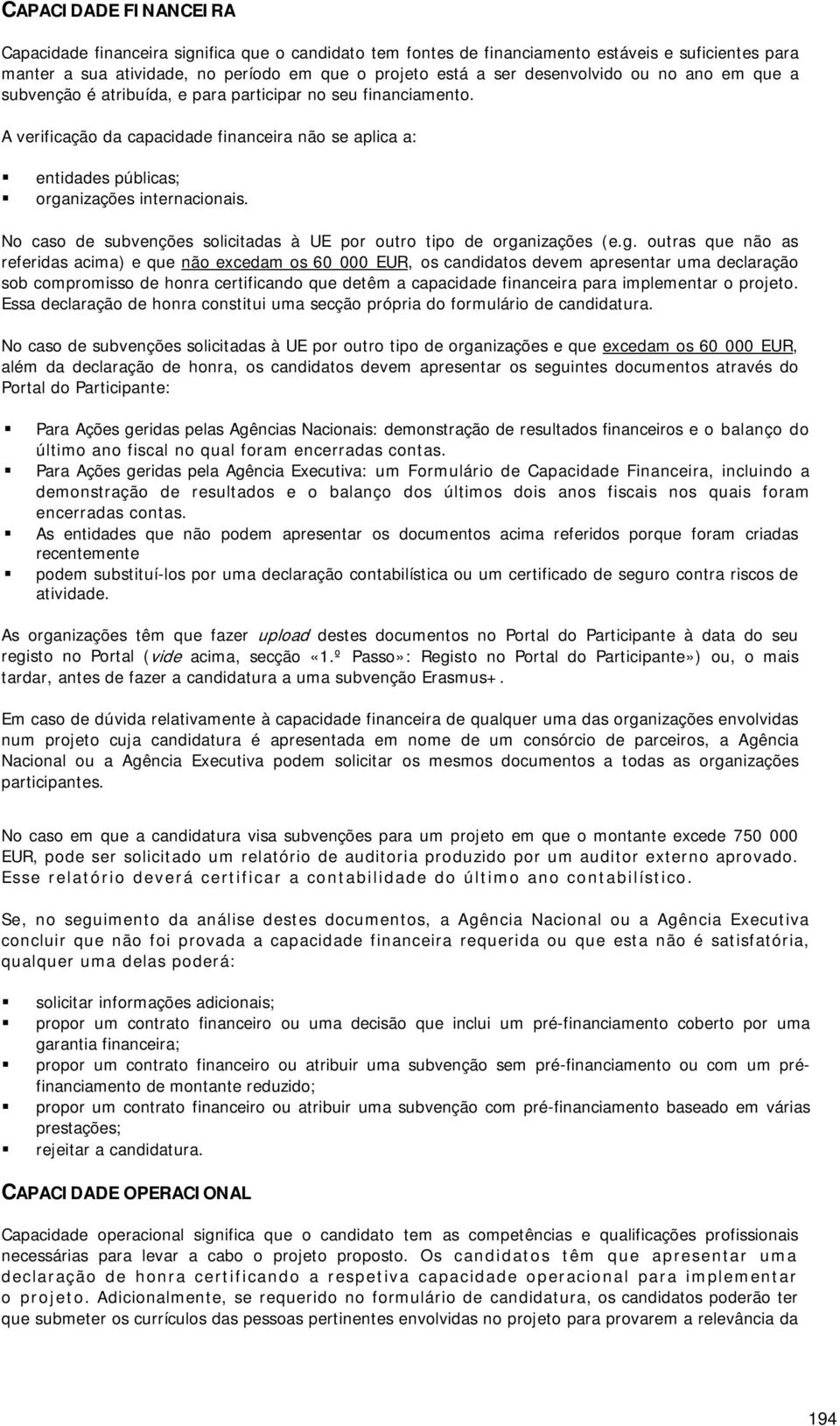 No caso de subvenções solicitadas à UE por outro tipo de orga