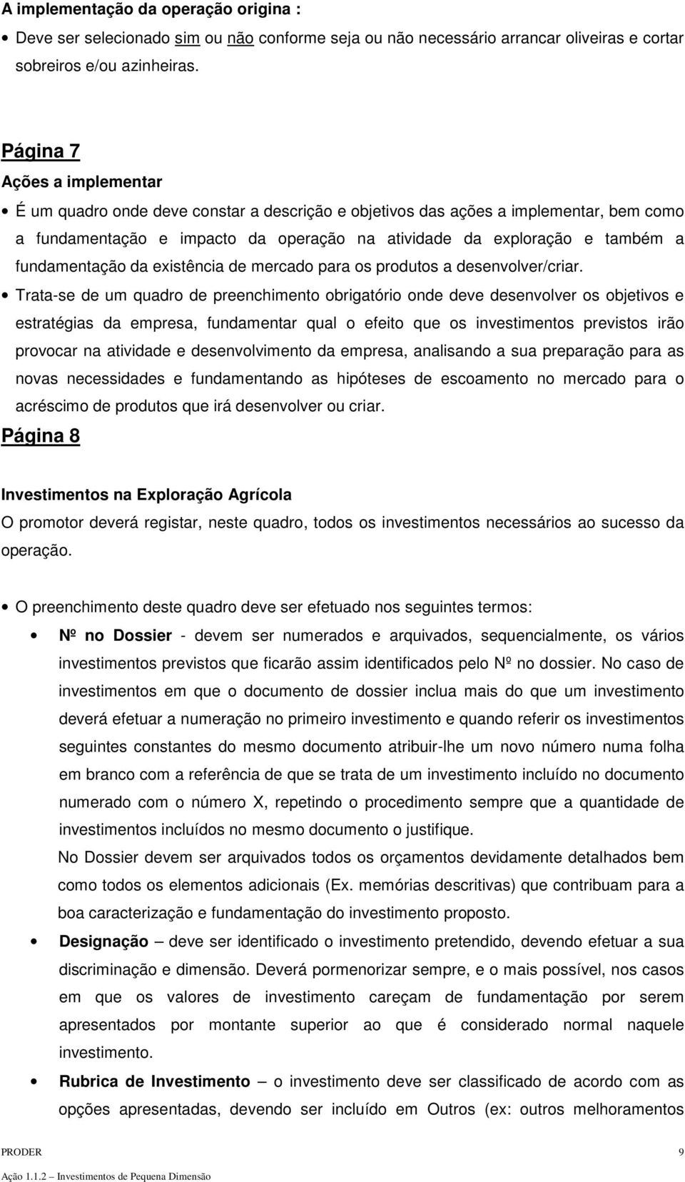 fundamentação da existência de mercado para os produtos a desenvolver/criar.