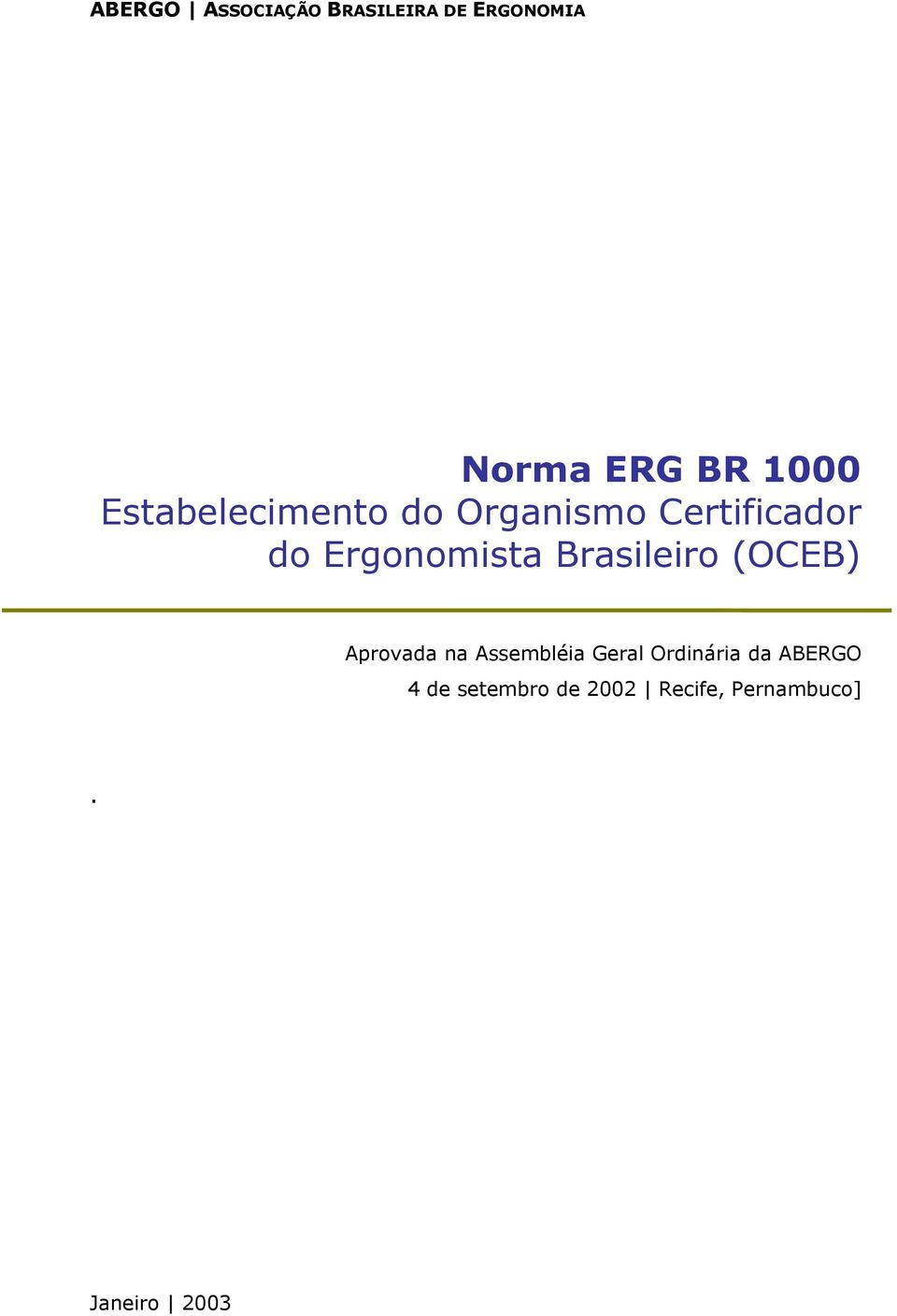 Brasileiro (OCEB) Aprovada na Assembléia Geral Ordinária da