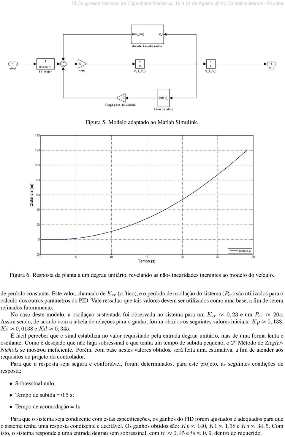 Vale ressaltar que tais valores devem ser utilizados como uma base, a fim de serem refinados futuramente.