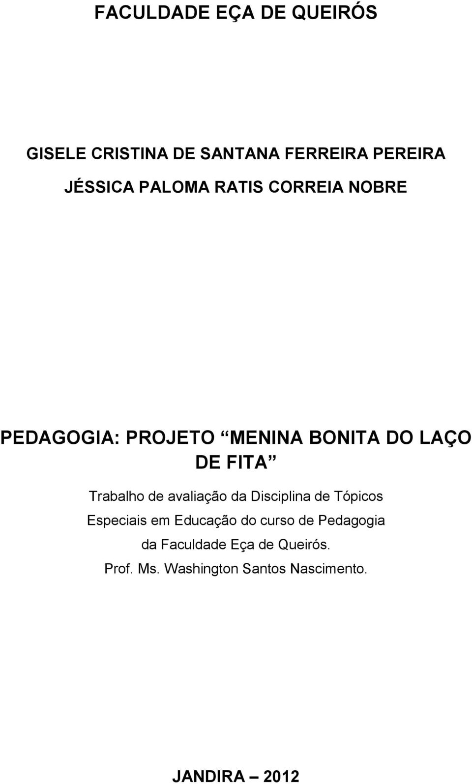 Trabalho de avaliação da Disciplina de Tópicos Especiais em Educação do curso de