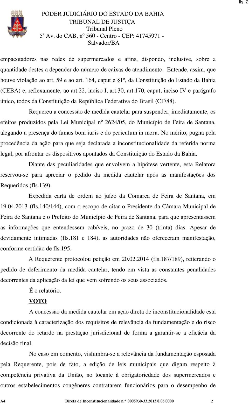 170, caput, inciso IV e parágrafo único, todos da Constituição da República Federativa do Brasil (CF/88).