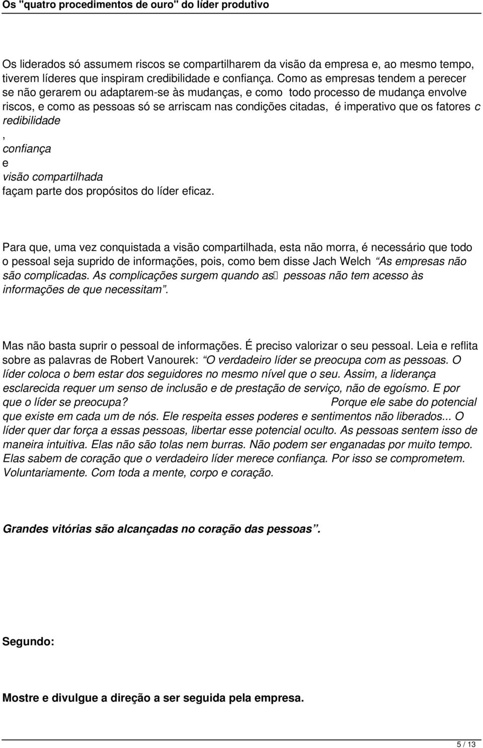 os fatores c redibilidade, confiança e visão compartilhada façam parte dos propósitos do líder eficaz.