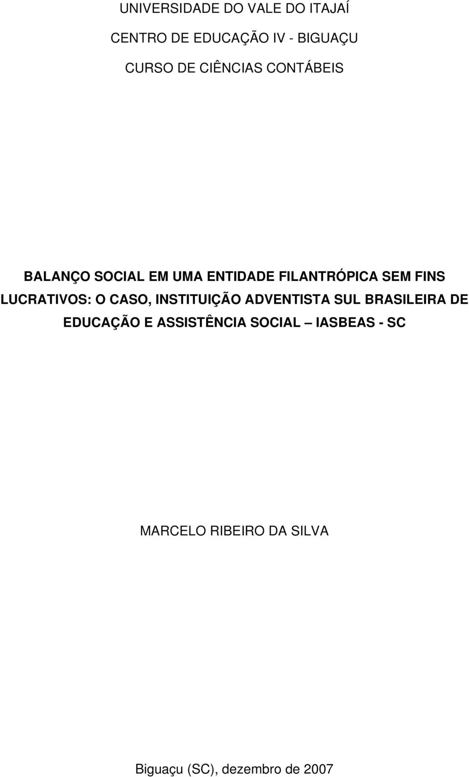 LUCRATIVOS: O CASO, INSTITUIÇÃO ADVENTISTA SUL BRASILEIRA DE EDUCAÇÃO E