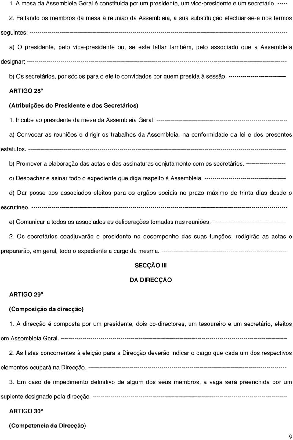 ---------------------------------------------------------------------------------------------------------------------------------- a) O presidente, pelo vice-presidente ou, se este faltar também,