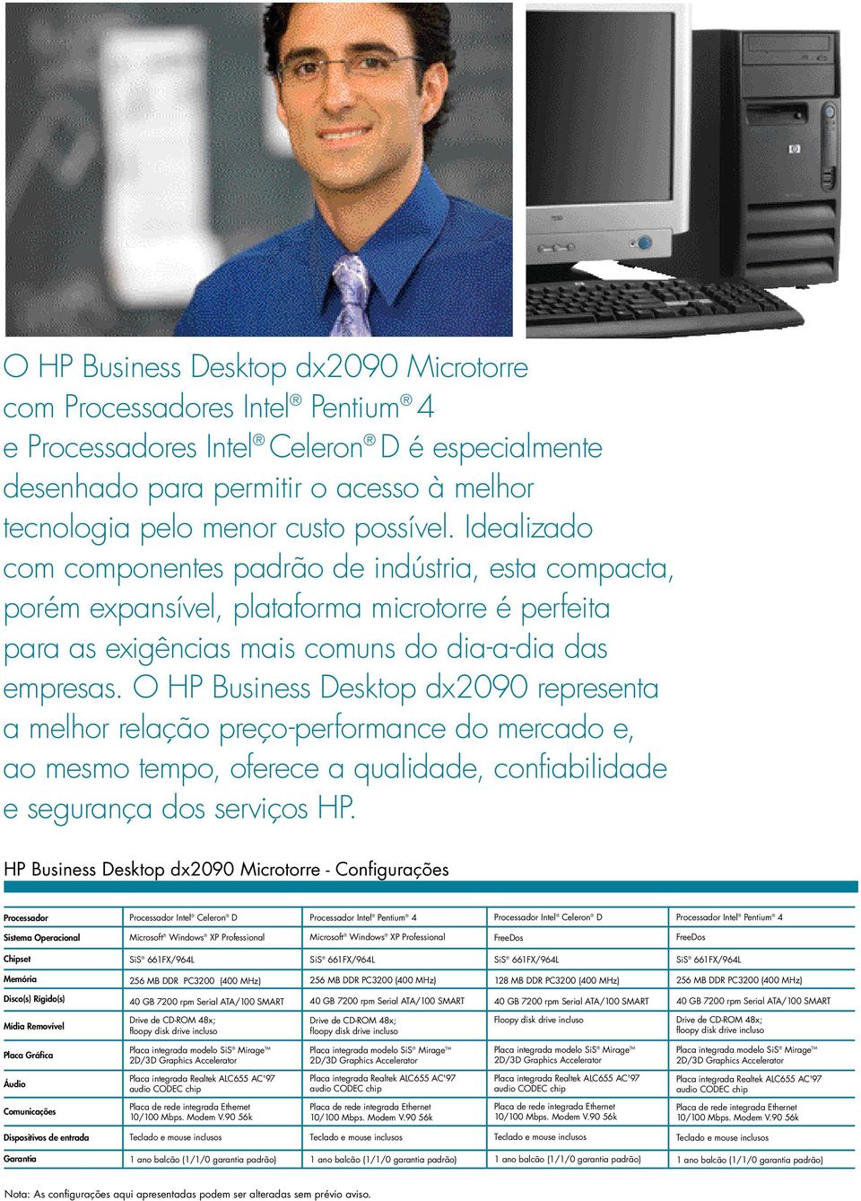 O HP Business Desktop dx2090 representa a melhor relação preço-performance do mercado e, ao mesmo tempo, oferece a qualidade, confiabilidade e segurança dos serviços HP.