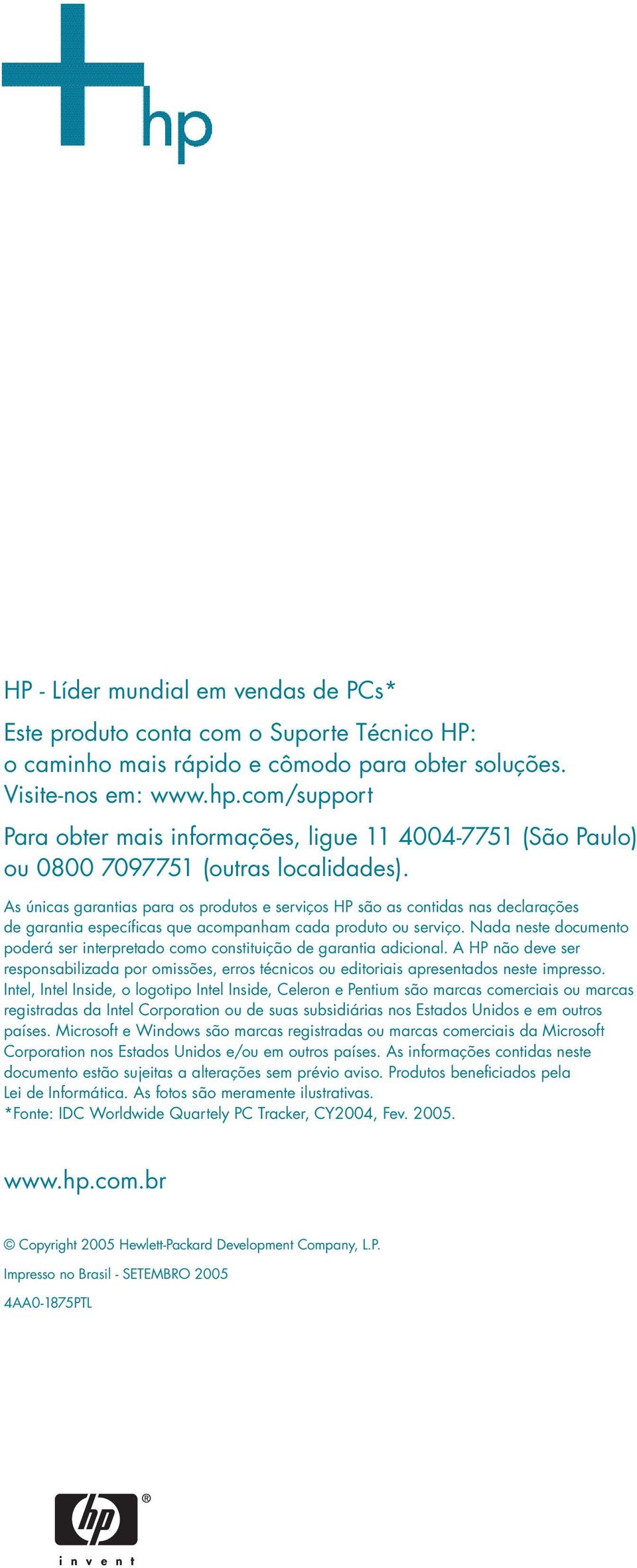 As únicas garantias para os produtos e serviços HP são as contidas nas declarações de garantia específicas que acompanham cada produto ou serviço.