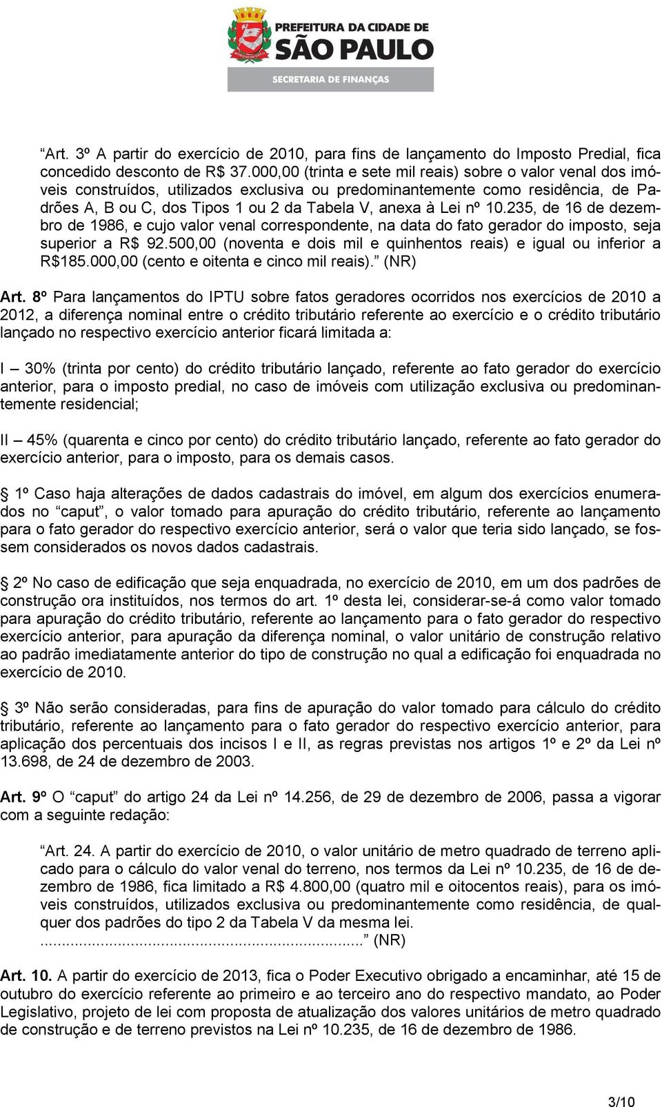 Lei nº 10.235, de 16 de dezembro de 1986, e cujo valor venal correspondente, na data do fato gerador do imposto, seja superior a R$ 92.