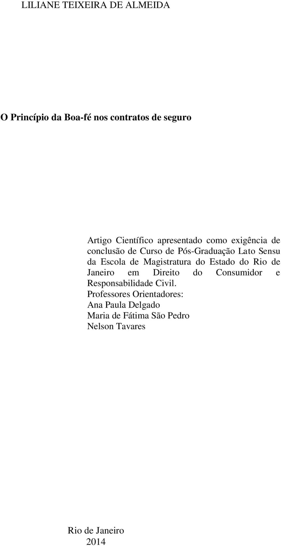 Magistratura do Estado do Rio de Janeiro em Direito do Consumidor e Responsabilidade Civil.