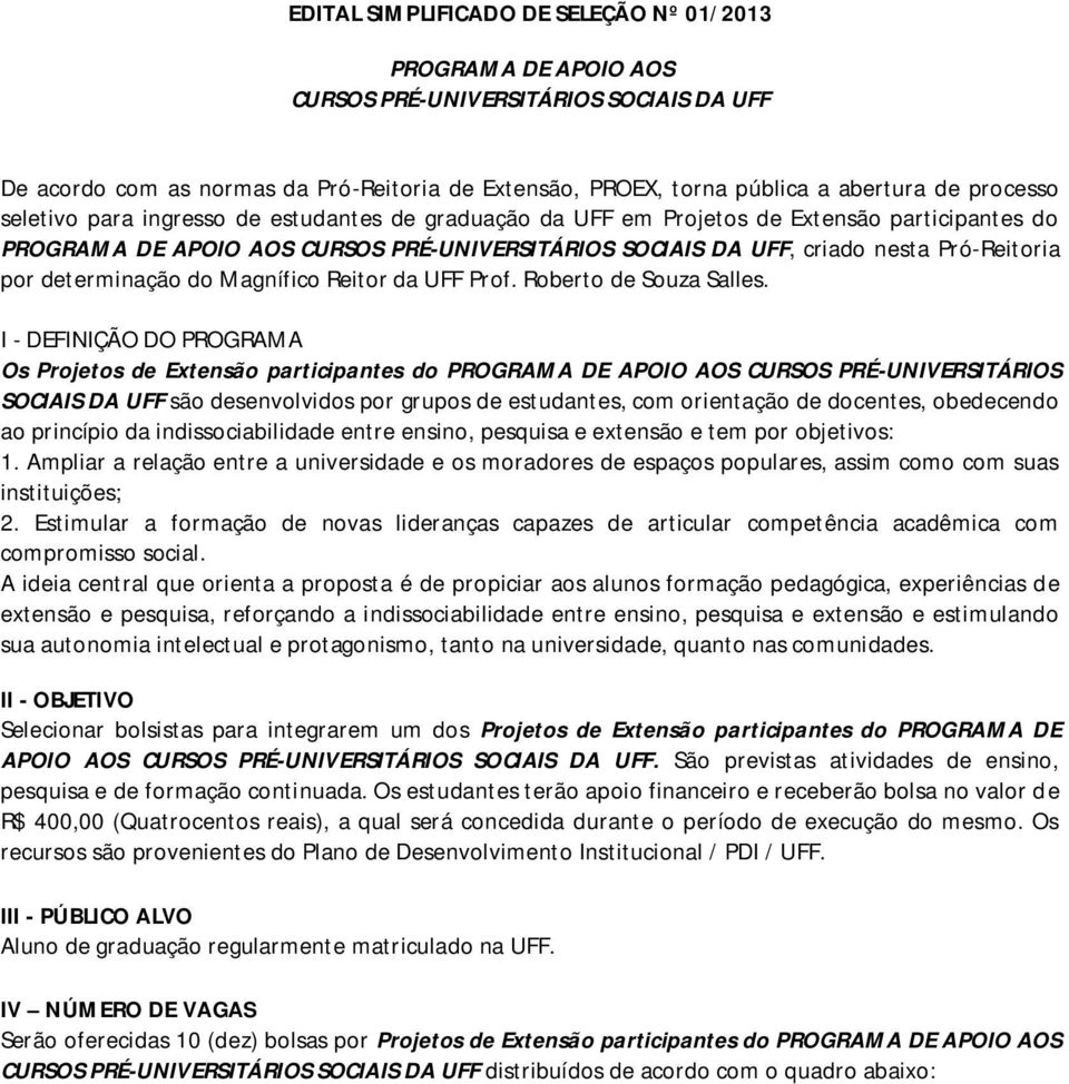 por determinação do Magnífico Reitor da UFF Prof. Roberto de Souza Salles.