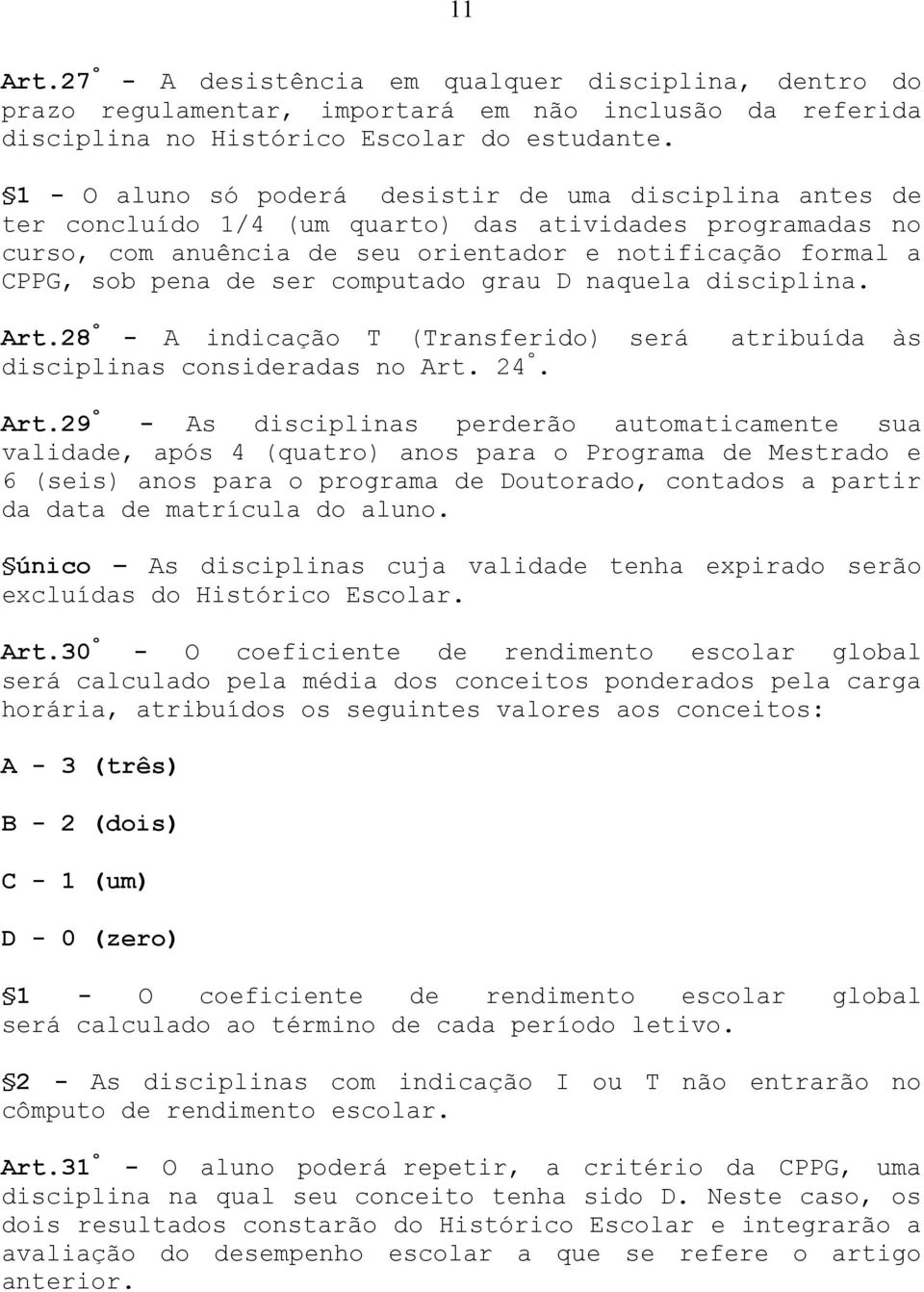 ser computado grau D naquela disciplina. Art.