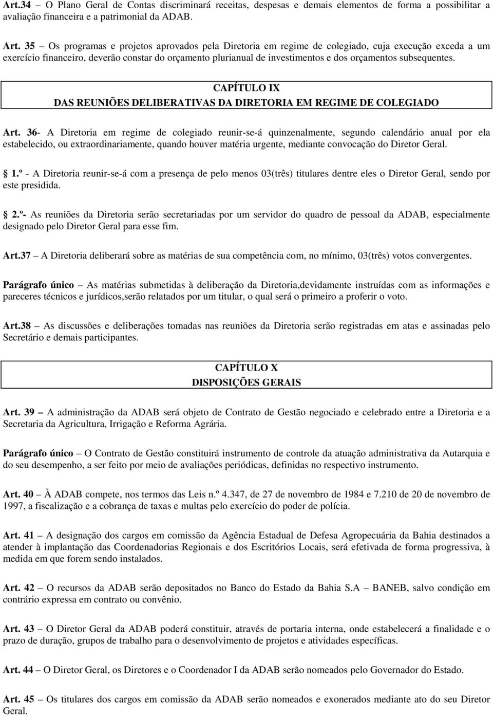 subsequentes. CAPÍTULO IX DAS REUNIÕES DELIBERATIVAS DA DIRETORIA EM REGIME DE COLEGIADO Art.